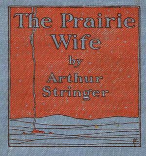 The Prairie Wife - Arthur Stringer